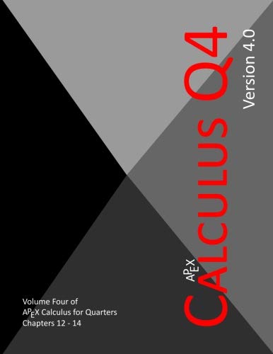 APEX Calculus for Quarters: Q4 (APEX Calculus for Quarters v4.0) APEX Calculus for Quarters: Q4 (APEX Calculus for Quarters v4.0)