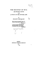 The Ministry of Evil, with Replies to Critics, Also a Study of the Future Life 1517508940 Book Cover