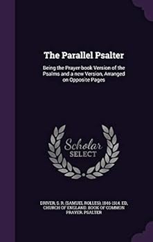 Hardcover The Parallel Psalter: Being the Prayer-book Version of the Psalms and a new Version, Arranged on Opposite Pages Book