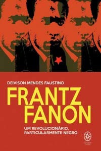 Frantz Fanon Um Revolucionário Particularmente Negro