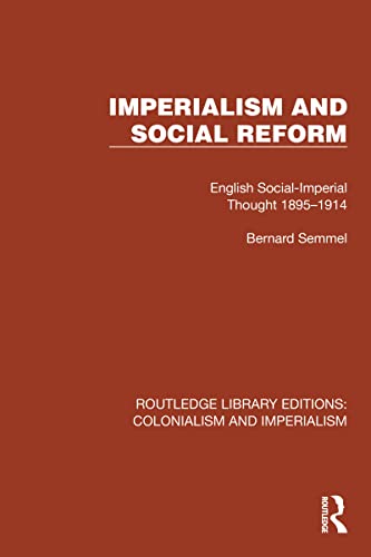 Image of Imperialism and Social Reform: English Social-Imperial Thought 1895–1914 (Routledge Library Editions: Colonialism and Imperialism)