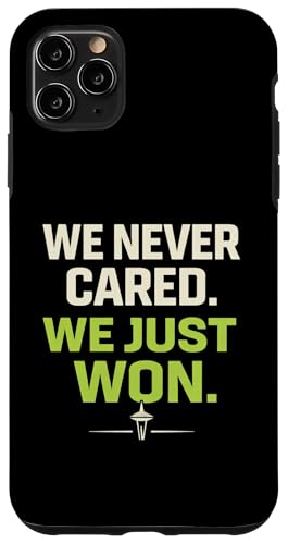 We Never Cared, We Just Won Funny Sports Fan �X�}�z�P�[�X iPhone 11 Pro Max �p