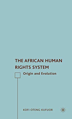 The African Human Rights System: Origin and Evolution