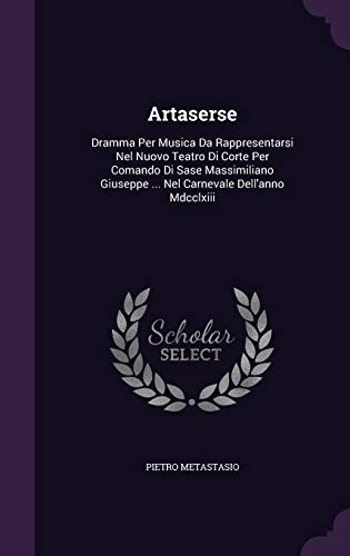 Artaserse: Dramma Per Musica Da Rappresentarsi ... 1342428986 Book Cover