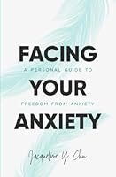 Facing Your Anxiety: A Personal Guide to Freedom from Anxiety 1738952908 Book Cover