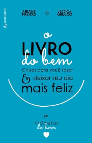 O Livro do Bem - coisas para você fazer e deixar o seu dia mais feliz