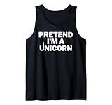 Pretend I'm A Unicorn Costume ZOOM IN! Easy Halloween Funny Tank Top