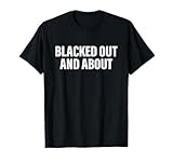 Blacked Out And About Apparel T-Shirt