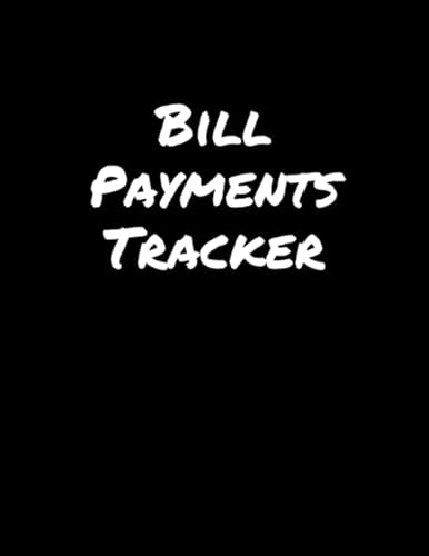 Bill Payments Tracker: Monthly Bill Payments Organizer Checklist Log Book, Debt Tracker, Bill Planner
