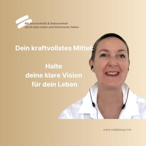 Deine kraftvollste Fähigkeit: Halte deine klare Vision für dein Leben