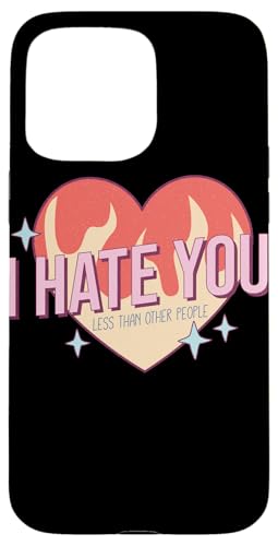I Hate You Less Than Others �ʔ�������Ȉ��p �X�}�z�P�[�X iPhone 15 Pro Max �p