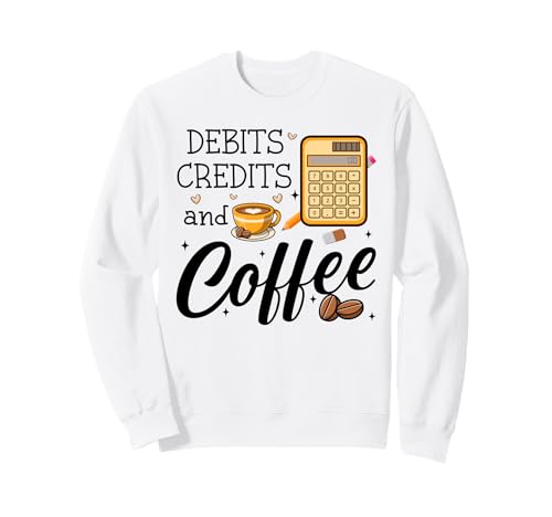 Debits Credits & Coffee Cup Funny Accountant It's Tax Season Sudadera