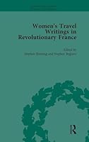 Women's Travel Writings in Revolutionary France, Part I Vol 1 1138766682 Book Cover