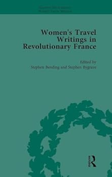 Hardcover Women's Travel Writings in Revolutionary France, Part I Vol 1 Book
