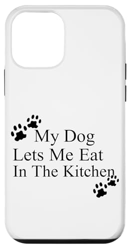 My Dog Lets Me Eat In The Kitchen ybg[A X}zP[X iPhone 12 mini p