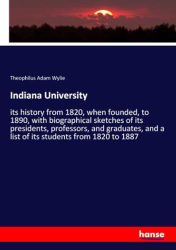 Bild: Indiana University: its history from 1820, when founded, to 1890, with biographical sketches of its presidents, professors, and graduates, and a list of its students from 1820 to 1887 fr 31,90 EUR (-55%) statt 9,95 EUR bei amazon.de