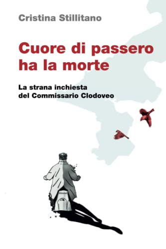Cuore di passero ha la morte: La strana inchiesta del Commissario Clodoveo