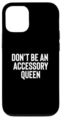 Fun Don't Be An Accessory Queen Trades Joke Design X}zP[X iPhone 12/12 Pro p