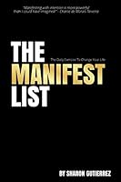 The Manifest List: The Daily Exercise To Change Your Life 1675599688 Book Cover