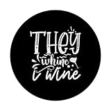 Zoom IMG-2 they whine i wine funny Zoom IMG-2 they whine i wine funny