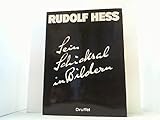  Rudolf Hess. Sein Schicksal in Bildern.