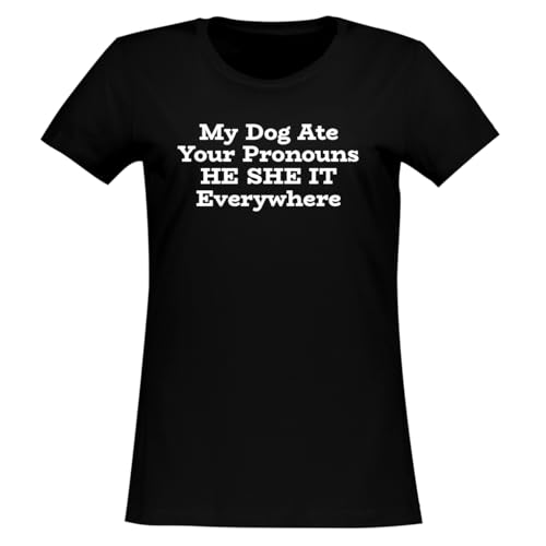 My Dog Ate Your Pronouns HE SHE IT Everywhere - Women's Soft & Comfortable Junior Cut T-Shirt CP05 Black