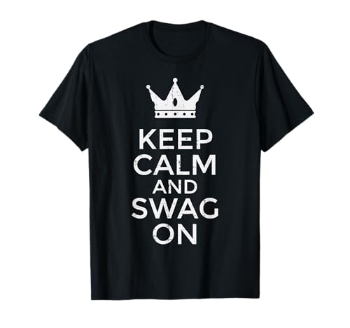 Keep Calm and Swag On Funny Saying Quote Meme Men Women Kids T-Shirt