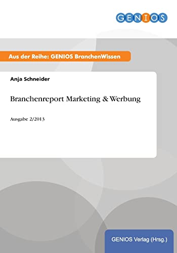 Branchenreport Marketing & Werbung: Ausgabe 2/2013 (German Edition)