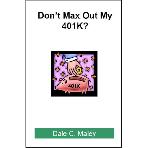 Don't Max Out my 401K? | Dale C. Maley episode artwork