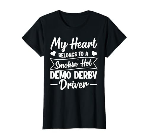 Demo Derby Demolition Quote for a Demo Derby Driver Wife T-Shirt