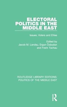 Hardcover Electoral Politics in the Middle East: Issues, Voters and Elites Book