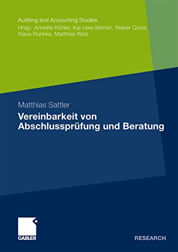 Vereinbarkeit von Abschlussprüfung und Beratung (Auditing and Accounting Studies) (German Edition)