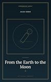 From the Earth to the Moon: A Gun Club, a Giant Cannon, and a Plan to Fire Three Men at the Moon | They Couldn’t Find a War to Fight, So They Aimed for the Moon Instead.