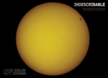 Hardcover Indescribable (Illustrated Edition): Encountering the Glory of God in the Beauty of the Universe Book