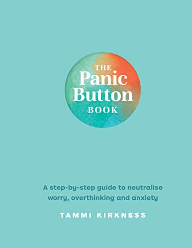 The Panic Button Book: A step by step guide to neutralise worry, overthinking and anxiety