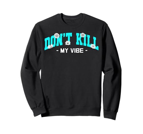 Dont Kill My Vibe Grafica Felpa turchese