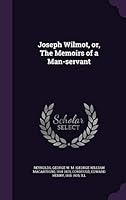 Joseph Wilmot, Or, the Memoirs of a Man-Servant 1341622355 Book Cover