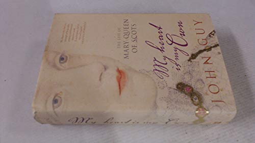 My Heart is My Own: The Life of Mary Queen of