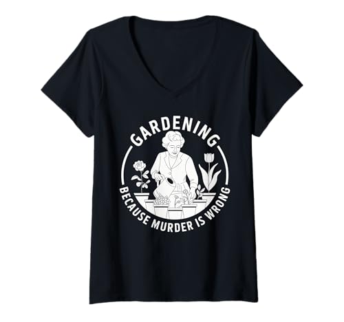 Damen Gardening Because Murder Is Wrong Gardener Plant Lady Mom T-Shirt mit V-Ausschnitt