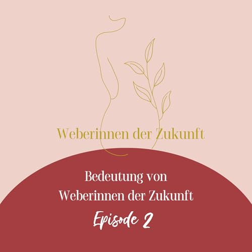 #2 Bedeutung von "Weberin der Zukunft"
