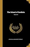 The Island of Sardinia; Volume II