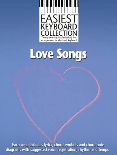 Love songs: Twenty-two easy-to-play melody line arrangements for electronic keyboard : each song includes lyrics, chord symbols and chord note ... and tempo (Easiest keyboard collection)