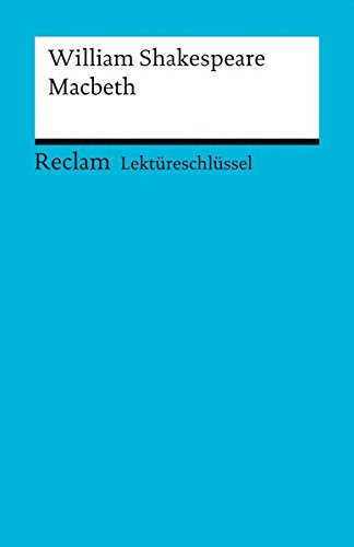 Lektüreschlüssel zu William Shakespeare: Macbeth (Reclams Universal-Bibliothek) Lektüreschlüssel zu William Shakespeare: Macbeth (Reclams Universal-Bibliothek)