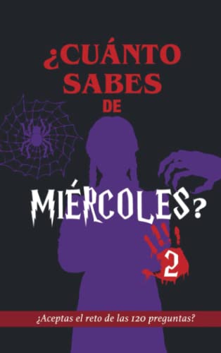 ¿Cuánto sabes de Miércoles? 2: ¿Aceptas el reto? Libro de la serie Miércoles en español. 120...