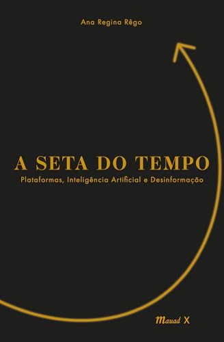 A seta do tempo: plataformas, Inteligência Artificial e desinformação