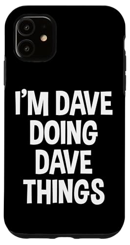 Custodia per iPhone 11 Sono Dave che fa Dave cose divertente dicendo