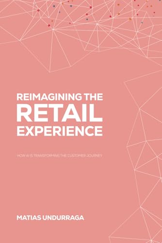 REIMAGINING THE RETAIL EXPERIENCE: HOW AI IS TRANSFORMING THE CUSTOMER JOURNEY (Industry Transformation with Generative AI)