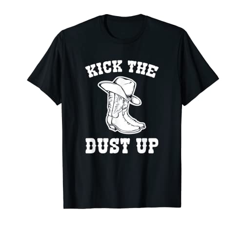 Kick The Dust Up Camiseta divertida vaquera country music cowboy Camiseta