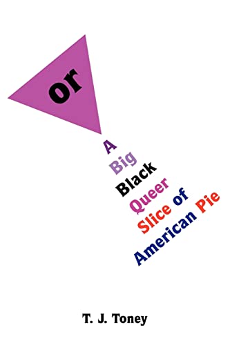 or: A Big Black Queer Slice of American Pie