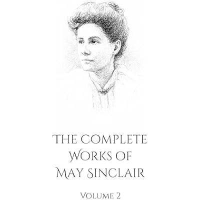 The Complete Works of May Sinclair: Vol 2 | Featuring Superseded & The Creators